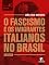 Livro O fascismo e os imigrantes italianos no Brasil (História Livro 40)