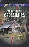 Caught in the Crosshairs (Love Inspired Suspense)