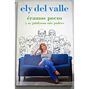 Eramos pocos y se jubilaron mis padres / We were a few and my parents retired (Spanish Edition)