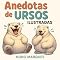 Livro Anedotas de Ursos Ilustradas: Livro Ilustrado para Crianças. O Mundo Divertido dos Ursos Brincalhões (Pequenas Grandes Aventuras)