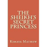 The Sheikh's Secret Princess (The Sheikh Series)