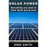 Solar Power: Everything you need to know about going solar