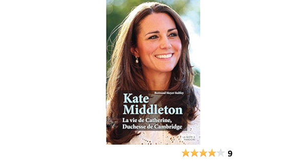 Kate Middleton La Vie De Catherine Duchesse De Cambridge French Edition Meyer Stabley Bertrand Amazon Com Books