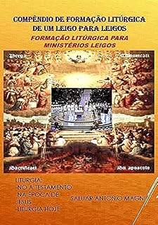 Livro CompÊndio De FormaÇÃo LitÚrgica De Um Leigo Para Leigos