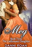 Meg Book Three: The Cattleman's Daughters: A Not Quite Spicy Western Historical Romance