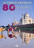 Le tour du monde en 80 merveilles (French Edition) by