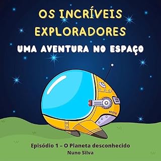 Livro Os Incríveis Exploradores : Uma Aventura no Espaço - Episódio 1 - O Planeta desconhecido