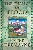 The Chalice of Blood: A Mystery of Ancient Ireland (Mysteries of Ancient Ireland featuring Sister Fidelma of Cashel)