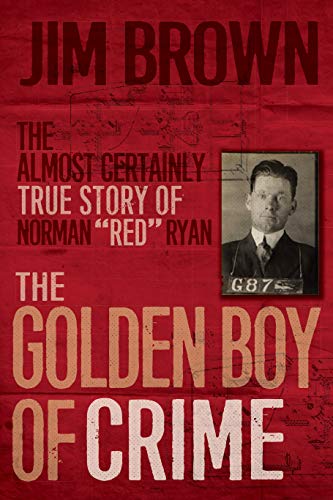 FREE The Golden Boy of Crime: The Almost Certainly True Story of Norman 