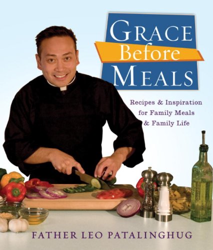 Download Grace Before Meals: Recipes and Inspiration for Family Meals and Family Life