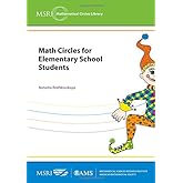 Math Circles for Elementary School Students (MSRI Mathematical Circles Library) (MSRI Mathematical Circles Library, 13)