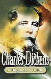 Charles Dickens: A Beginner's Guide (Beginner's Guides) by 