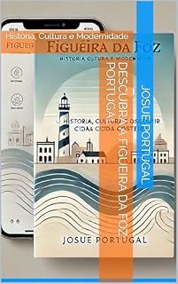 Livro Descubra a Figueira da Foz: Portugal: História, Cultura e Modernidade (Cidade de Portugal Livro 1)