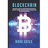 Blockchain: Ultimate guide to understanding blockchain, bitcoin, cryptocurrencies, smart contracts and the future of money.