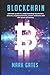 Blockchain: Ultimate guide to understanding blockchain, bitcoin, cryptocurrencies, smart contracts and the future of money. by 