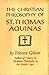 The Christian Philosophy of St. Thomas Aquinas