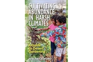 Cultivating Abundance in Harsh Climates: A Guide to Desert Gardening