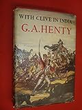 With Clive In India by G.A. Henty