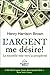 L'argent me désire ! : La nouvelle voie vers la prospérité by Henry Harrison Brown