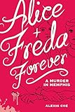 Alice + Freda Forever: A Murder in Memphis