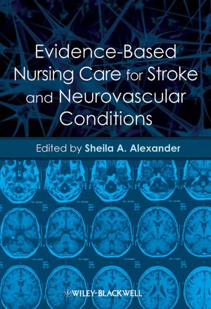 Evidence-Based Nursing Care for Stroke and Neurova scular Conditions