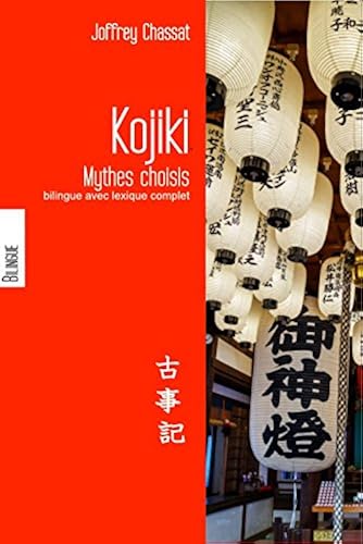 Download Le Kojiki Mythes choisis du Japon, bilingue avec lexique complet PDF
