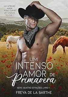 Livro Um Intenso Amor de Primavera (Ás Quatro Estações Livro 2)
