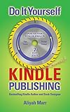 Do It Yourself Kindle Publishing; Publish Your Book on Kindle in 7 Easy Steps: Bestselling Kindle Author and Book Designer by Aliyah Marr