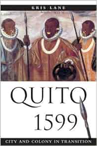 Quito 1599 City And Colony In Transition Di Ogos Series