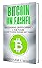 Bitcoin Unleashed: Discover the Cryptocurrency of the Future (A Guide to Mining, Investing and Tradi by Abraham K White