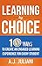 Learning By Choice: 10 Ways Choice and Differentiation Create An Engaged Learning Experience for Every Student