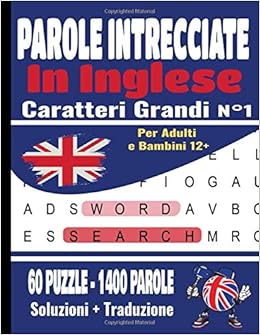 Parole Intrecciate In Inglese Crucipuzzle In Inglese Per Adulti Giovani A Partire Da 12 Anni Caratteri Grandi 60 Puzzle 1400 Parole Per Soluzioni Traduzione Italian Edition Ecolier Isabelle Amazon Com Books