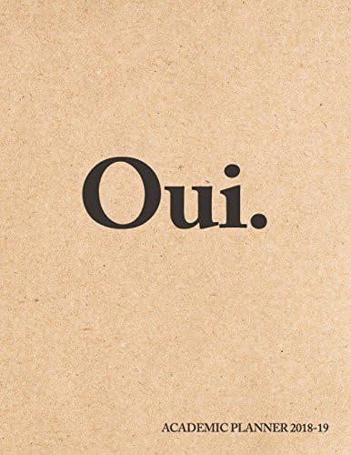 Oui. Academic Planner 2018-19: French | Weekly + Monthly Views | To Do Lists, Goal-Setting, Class Schedules + More (Aug 2018 - Jul 2019): Volume 7 (Student Planners) Paperback – 8 Jun. 2018