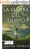 La viajera del tiempo: Finalista del Concurso de Autores Indie de Amazon 2016. (Spanish Edition)