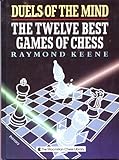Duels of the Mind: The Twelve Best Games of Chess by Raymond D. Keene