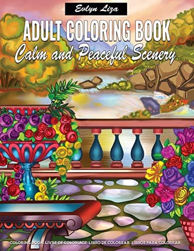 Adult Coloring Book | Calm and Peaceful Scenery: Relaxing Coloring Books for Adults Featuring Fun and Easy Coloring Pages With Beautiful Landscape, Lovely House, Beautiful Garden, and many more!