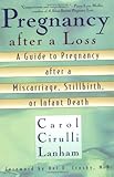 Pregnancy After a Loss: A Guide to Pregnancy After a Miscarriage, Stillbirth, or Infant Death