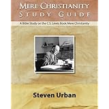 Mere Christianity Study Guide: A Bible Study on the C.S. Lewis Book Mere Christianity (CS Lewis Study Series)