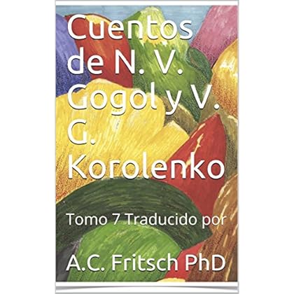 Cuentos de N. V. Gogol y V. G. Korolenko: Tomo 7 Traducido por (Literatura Rusa) Cuentos de N. V. Gogol y V. G. Korolenko: Tomo 7 Traducido por (Literatura Rusa)
