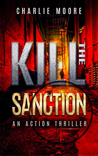 [BOOK] THE KILL SANCTION: An Action Thriller Novel ('The Clock' Action Thriller series Book 1)<br />TXT