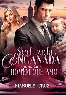 Livro Seduzida e enganada pelo homem que amo (Livro único)