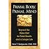 Primal Body, Primal Mind: Beyond the Paleo Diet for Total Health and a Longer Life