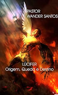 Livro LÚCIFER – ORIGEM, QUEDA E DESTINO