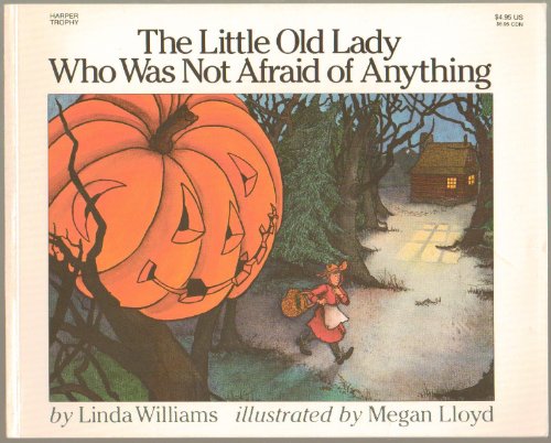 The Little Old Lady Who Was Not Afraid of Anything (Halloween Story) She Must Lead with a Pumpkin Head, a Tall Black Hat and Other Spooky Objects That Follow Her in the Woods Trying to Scare Her - First Harper Trophy Edition 1988