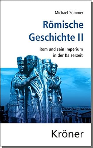 Romische Geschichte Romische Geschichte Ii Rom Und Sein Imperium In Der Kaiserzeit Amazon De Sommer Michael Bucher
