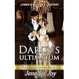 Darcy's Ultimatum: A Pride &amp; Prejudice Variation (The Cousins Book 1)
