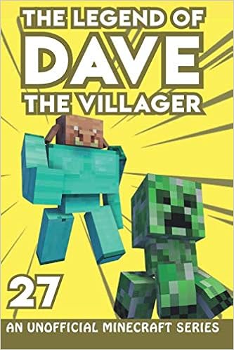 Dave The Villager 27 An Unofficial Minecraft Series The Legend Of Dave The Villager Villager Dave 9798670215381 Amazon Com Books