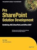 Pro SharePoint Solution Development: Combining .NET, SharePoint, and Office 2007 (Expert's Voice in by Ed Hild, Susie Adams