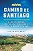 Moon Camino de Santiago: Sacred Sites, Historic Villages, Local Food & Wine (Travel Guide)