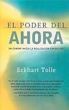 El poder del ahora: Un camino hacia la realizacion espiritual (Spanish Edition)